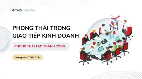 Phong thái trong giao tiếp kinh doanh