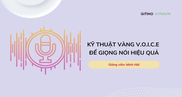 Kỹ thuật vàng V.O.I.C.E để giọng nói hiệu quả